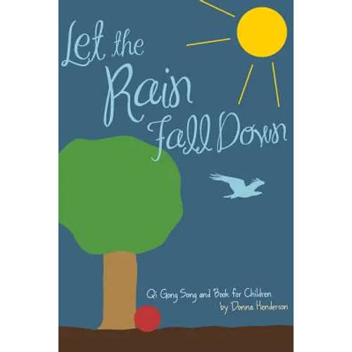 Let the Rain Fall Down: Qi Gong Song and Book for Children