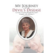 My Journey with the Devil's Disease: Lessons I Learned through My Lady's Struggle with Alzheimer's