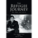 The Refugee Journey: War, Hope, and Liberty