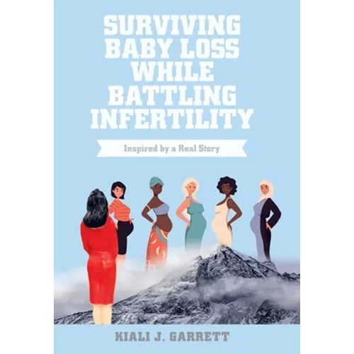 Surviving Baby Loss While Battling Infertility: Inspired by a Real Story