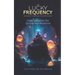 The Lucky Frequency: High Vibration for Quicker Manifestations