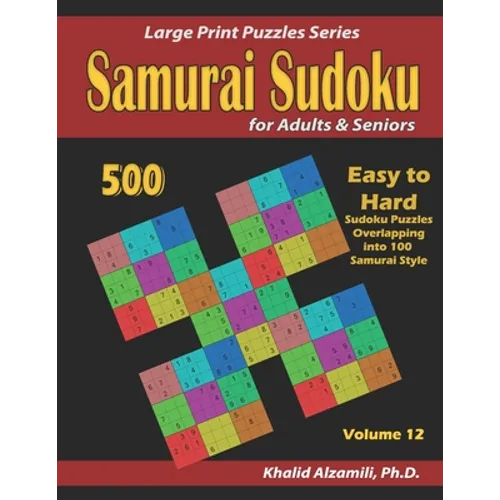 Samurai Sudoku for Adults & Seniors: 500 Easy to Hard Sudoku Puzzles Overlapping into 100 Samurai Style