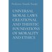 Universal Moral Laws Creational and Theistic Foundations of Morality and Ethics