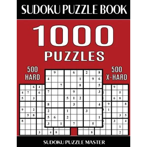 Sudoku Puzzle Book 1,000 Puzzles, 500 Hard and 500 Extra Hard: Two Levels Of Sudoku Puzzles In This Jumbo Size Book