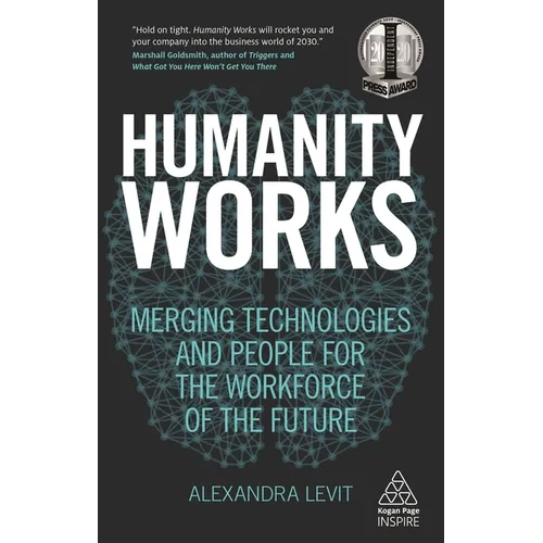 Humanity Works: Merging Technologies and People for the Workforce of the Future