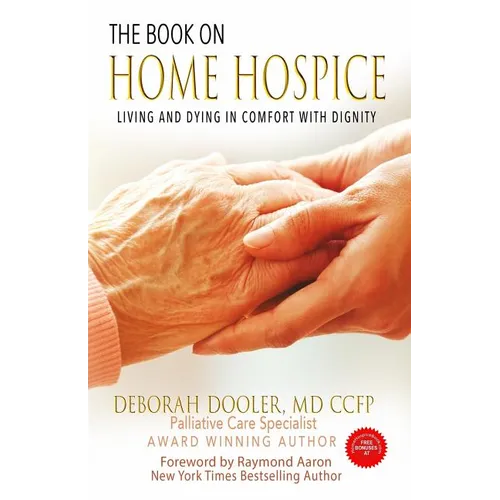 The Book on Home Hospice: Living and Dying in Comfort with Dignity