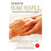 The Book on Home Hospice: Living and Dying in Comfort with Dignity