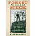Forest Under Siege: The Story of Old Growth After Gifford Pinchot