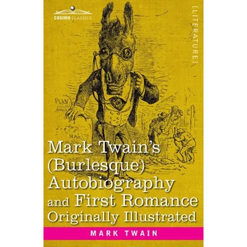 Mark Twain's (Burlesque) Autobiography and First Romance