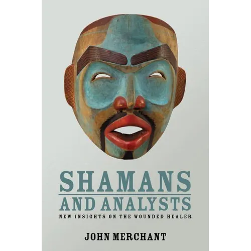 Shamans and Analysts: New Insights on the Wounded Healer