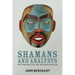 Shamans and Analysts: New Insights on the Wounded Healer
