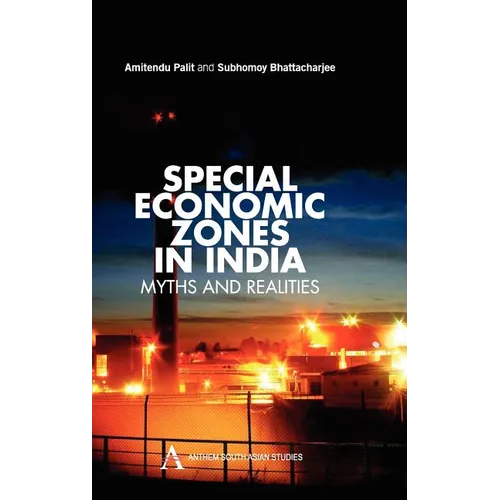 Special Economic Zones in India: Myths and Realities