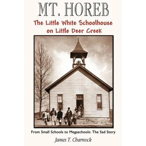 Mt. Horeb: The Little White Schoolhouse on Little Deer Creek