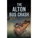 The Alton Bus Crash