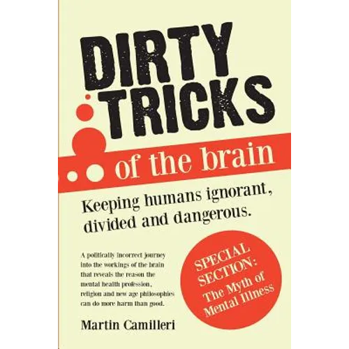 Dirty Tricks of The Brain: keeping Humans Ignorant, Divided and Dangerous