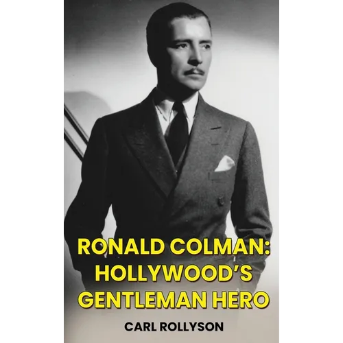 Ronald Colman (hardback): Hollywood's Gentleman Hero