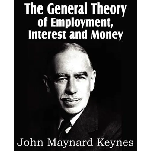 The General Theory of Employment, Interest and Money