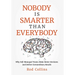 Nobody Is Smarter Than Everybody: Why Self-Managed Teams Make Better Decisions and Deliver Extraordinary Results