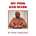 My Pink Gas Mask