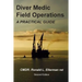 Diver Medic Field Operations: A Practical Guide
