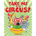 Take Me to the Circus! (An Activity Book)