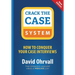 Crack the Case System: How to Conquer Your Case Interviews