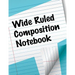 Wide Ruled Composition Notebook