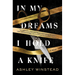 In My Dreams I Hold a Knife