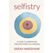 Selfistry: A Guide to Embodying Timeless Spiritual Wisdom
