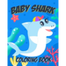 Baby Shark Coloring Book For Kids Ages 4-10: With 50+ A4 Coloring Pages for Boys and Girls