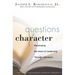 Questions of Character: Illuminating the Heart of Leadership Through Literature