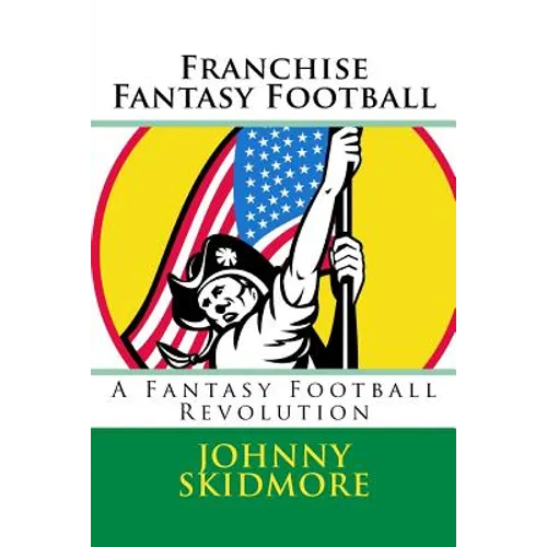Franchise Fantasy Football: A Fantasy Football Revolution