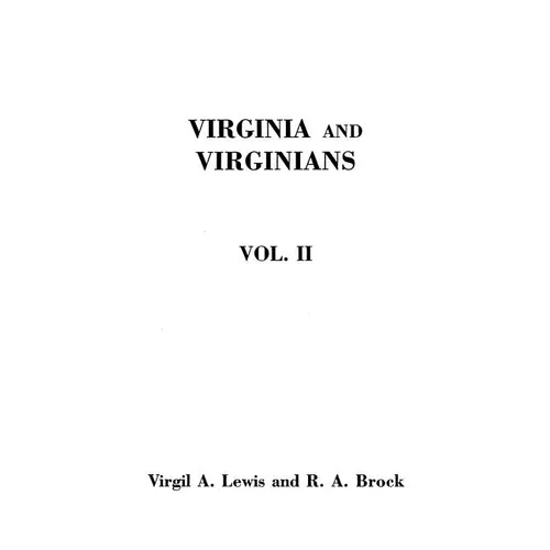 Virginia and Virginians, 1606-1888. in Two Volumes. Volume II