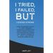 I Tried, I Failed, But I Stayed Strong!: Ever wondered what's it like losing 25 pounds in a week? This book takes a look at the process of losing that