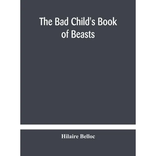 The Bad Child'S Book Of Beasts