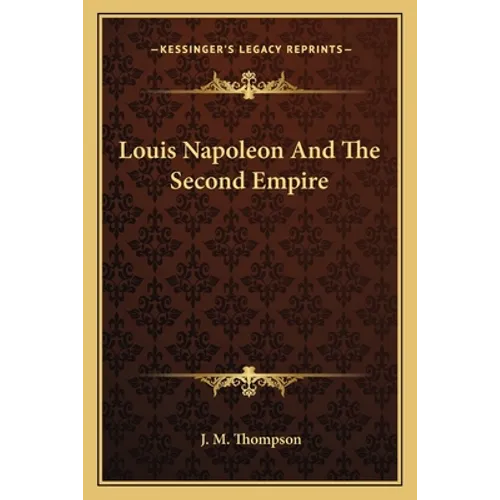 Louis Napoleon And The Second Empire
