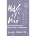 Half of Me: An Inward Journey Back Home to Wholeness
