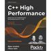 C++ High Performance, Second Edition: Master the art of optimizing the functioning of your C++ code