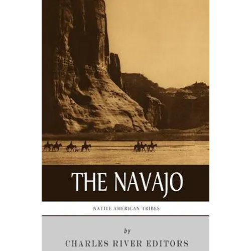 Native American Tribes: The History and Culture of the Navajo