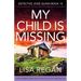 My Child is Missing: A totally unputdownable crime and mystery thriller packed with nail-biting suspense
