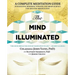The Mind Illuminated: A Complete Meditation Guide Integrating Buddhist Wisdom and Brain Science for Greater Mindfulness