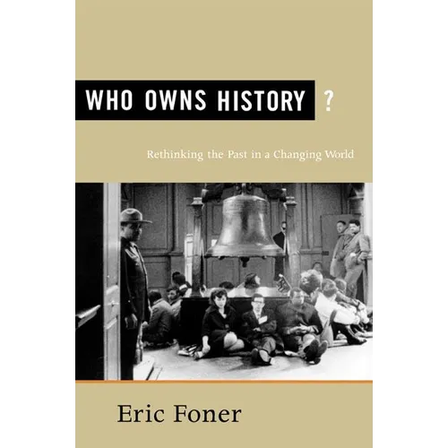 Who Owns History?: Rethinking the Past in a Changing World