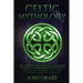 Celtic Mythology: The Complete Guide to Celtic Myths from the Irish, Scottish, Brittany and Welsh Mythology Including Tales, Gods, Legen