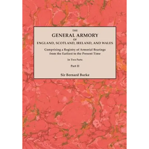General Armory of England, Scotland, Ireland, and Wales; Comprising a Registry of Armorial Bearings from the Earliest to the Present Time. with a Supp