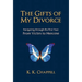 The Gifts of My Divorce: Navigating Through the First Year: From Victim to Heroine