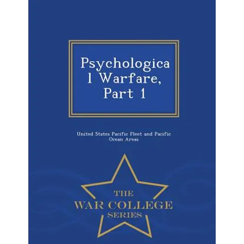 Psychological Warfare, Part 1 - War College Series