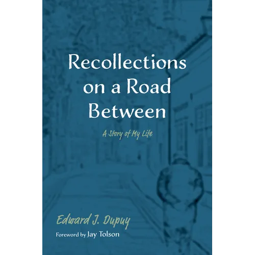 Recollections on a Road Between: A Story of My Life