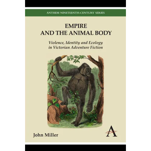 Empire and the Animal Body: Violence, Identity and Ecology in Victorian Adventure Fiction