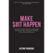 Make $#It Happen: The secrets to being a charismatic client magnet, doubling your fees, working with celebrities, fortune 500's and millionaires