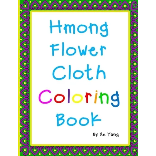 Hmong Flower Cloth Coloring Book: Hmong Art
